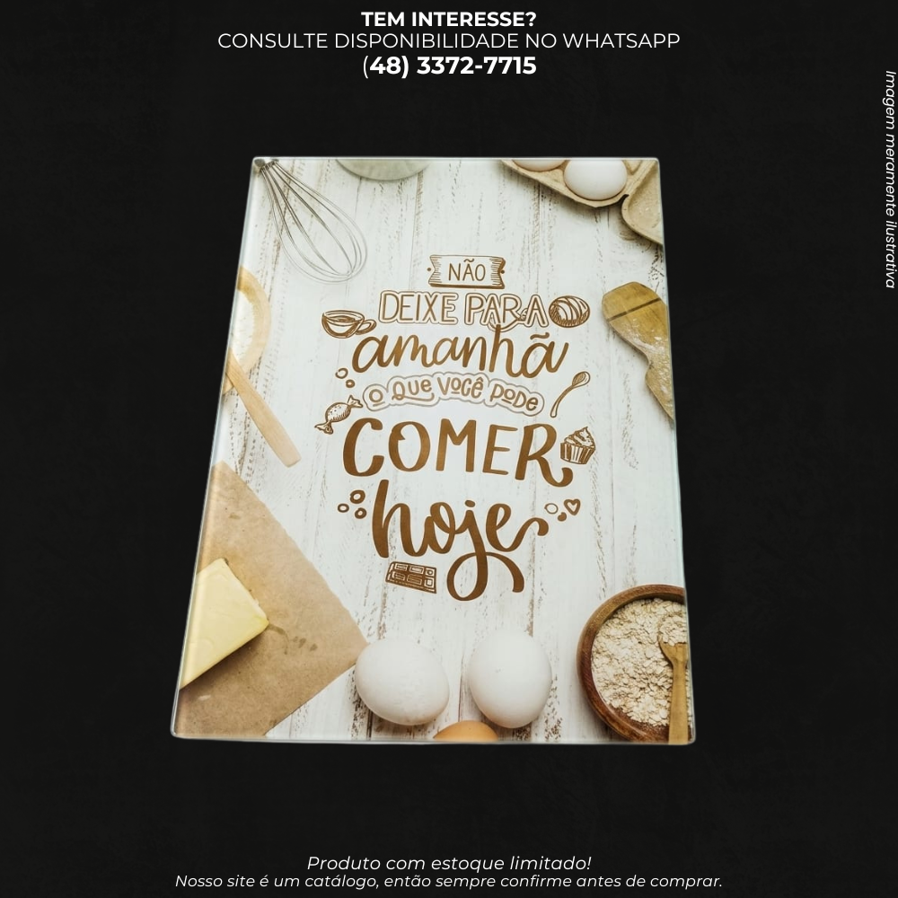 Tábua de Corte de Vidro para Cozinha com Frase “Não Deixe Para Amanhã o Que Você Pode Comer Hoje”